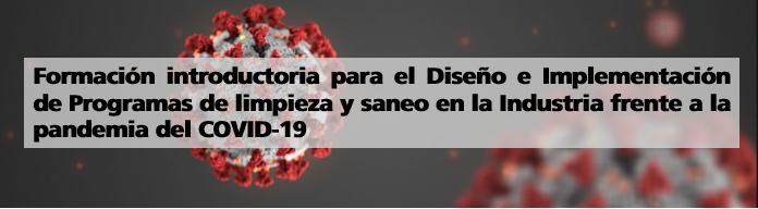 Formación introductoria para el Diseño e Implementación de Programas de limpieza y saneo en la Industria frente a la pandemia del COVID -19